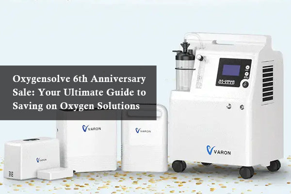 Oxygensolve 6th Anniversary Sale: Your Ultimate Guide to Saving on Oxygen Solutions