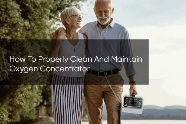 How to Properly Clean and Maintain Oxygen Concentrator