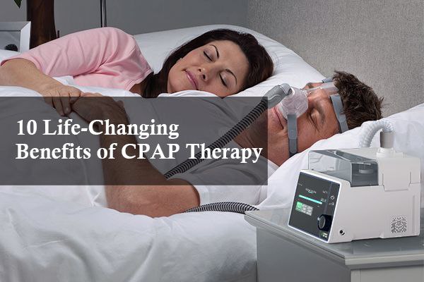 10 Life-Changing Benefits of CPAP Therapy: Breathe Easier, Live Better