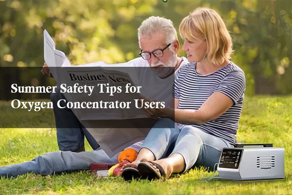 Summer Safety Tips for Oxygen Concentrator Users