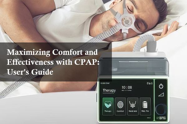 Maximizing Comfort and Effectiveness with CPAP: User's Guide