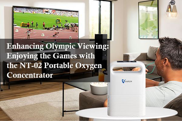 Enhancing Olympic Viewing: Enjoying the Games with the NT-02 Portable Oxygen Concentrator