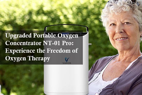 Upgraded Portable Oxygen Concentrator NT-01 Pro: Experience the Freedom of Oxygen Therapy