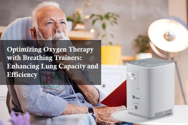 Optimizing Oxygen Therapy with Breathing Trainers: Enhancing Lung Capacity and Efficiency