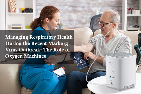 Managing Respiratory Health During the Recent Marburg Virus Outbreak: The Role of Oxygen Machines