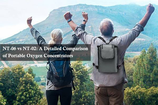 NT-06 vs NT-02: A Detailed Comparison of Portable Oxygen Concentrators